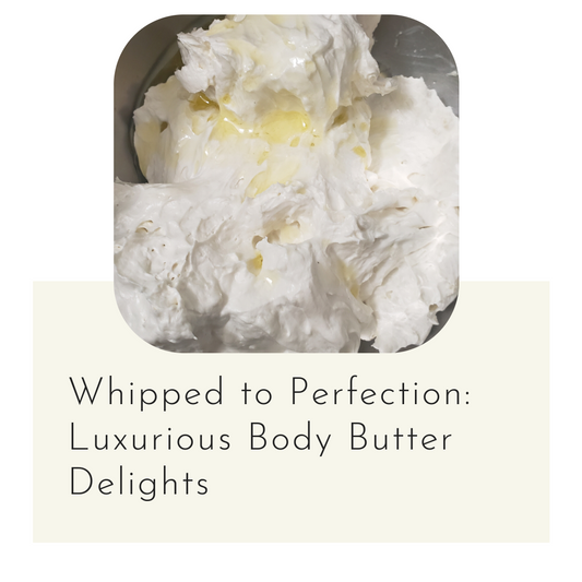 Whipped to Perfection: Luxurious Body Butter Delights